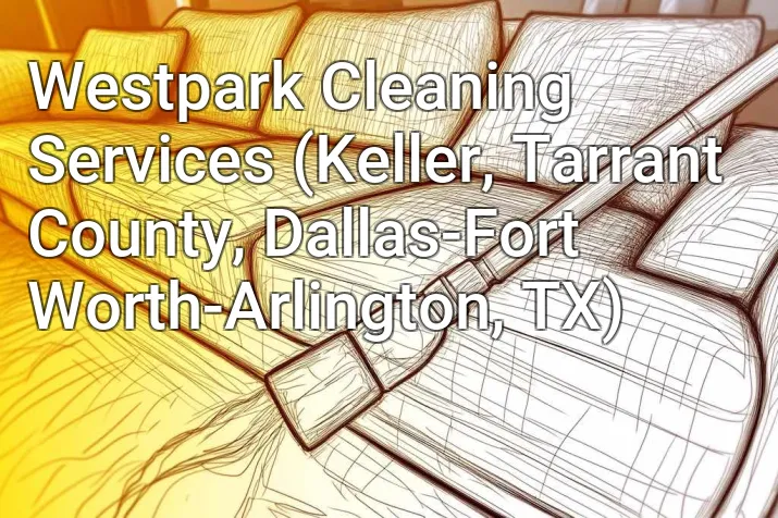 Westpark Cleaning Services (Keller, Tarrant County, Dallas-Fort Worth-Arlington, TX)
