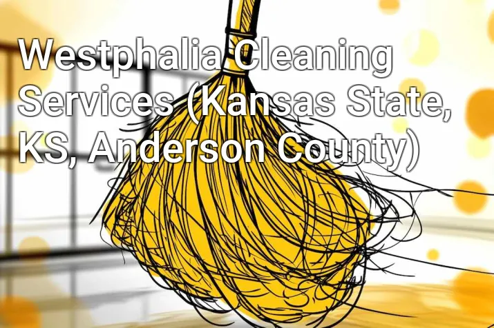 Westphalia Cleaning Services (Kansas State, KS, Anderson County)