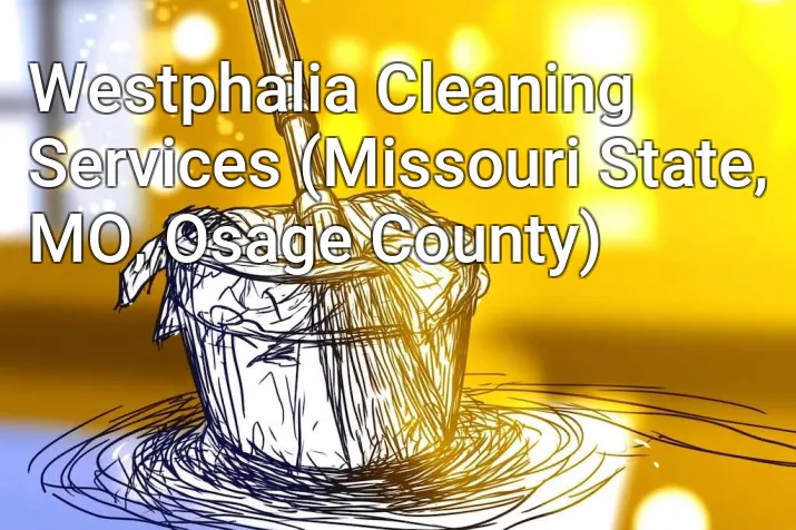 Westphalia Cleaning Services (Missouri State, MO, Osage County)