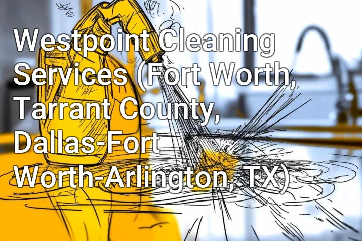 Westpoint Cleaning Services (Fort Worth, Tarrant County, Dallas-Fort Worth-Arlington, TX)