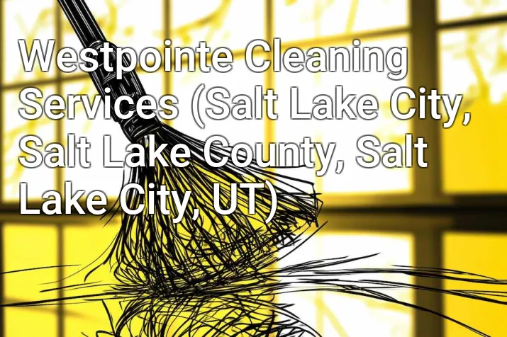 Westpointe Cleaning Services (Salt Lake City, Salt Lake County, Salt Lake City, UT)