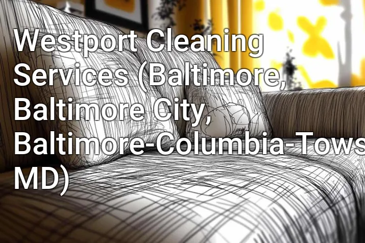 Westport Cleaning Services (Baltimore, Baltimore City, Baltimore-Columbia-Towson, MD)