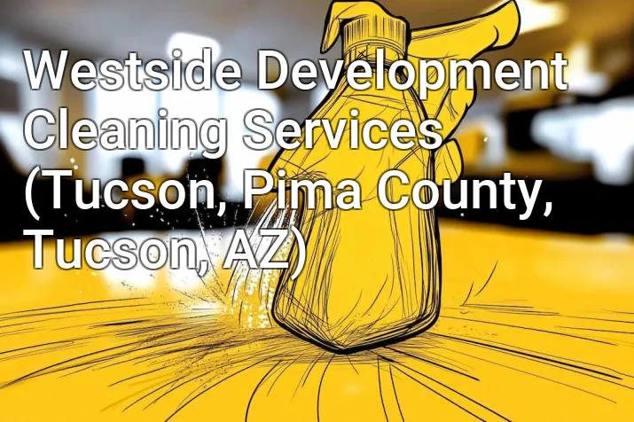 Westside Development Cleaning Services (Tucson, Pima County, Tucson, AZ)
