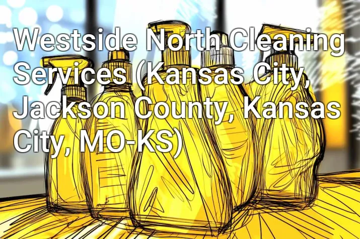 Westside North Cleaning Services (Kansas City, Jackson County, Kansas City, MO-KS)