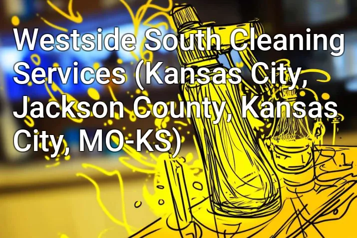 Westside South Cleaning Services (Kansas City, Jackson County, Kansas City, MO-KS)