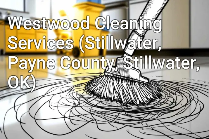 Westwood Cleaning Services (Stillwater, Payne County, Stillwater, OK)