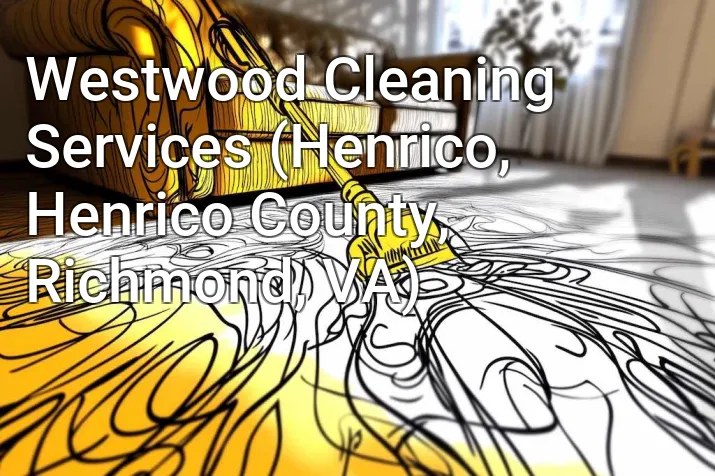 Westwood Cleaning Services (Henrico, Henrico County, Richmond, VA)