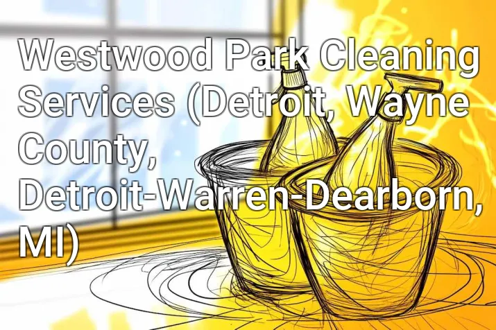 Westwood Park Cleaning Services (Detroit, Wayne County, Detroit-Warren-Dearborn, MI)