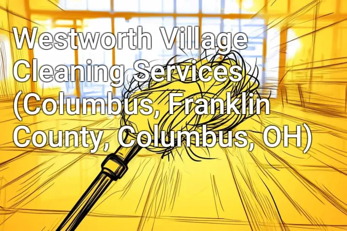 Westworth Village Cleaning Services (Columbus, Franklin County, Columbus, OH)