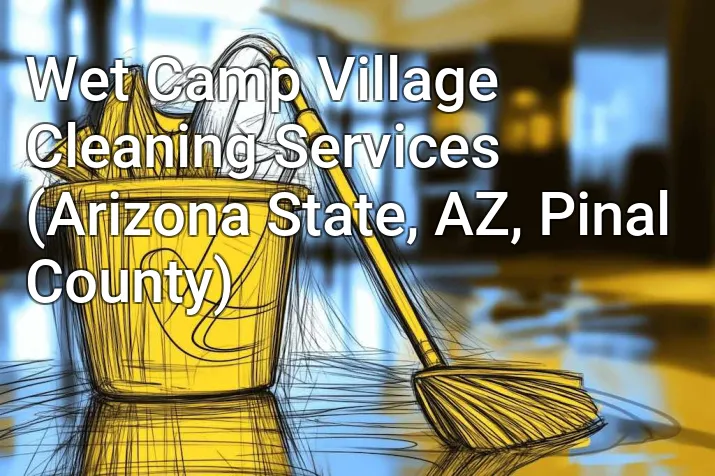 Wet Camp Village Cleaning Services (Arizona State, AZ, Pinal County)