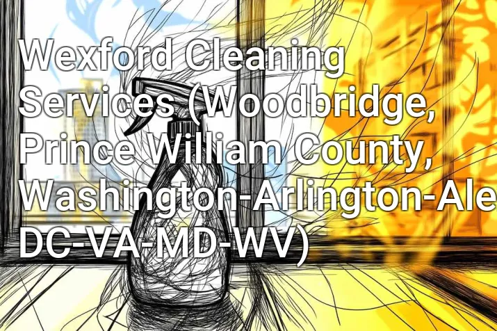 Wexford Cleaning Services (Woodbridge, Prince William County, Washington-Arlington-Alexandria, DC-VA-MD-WV)