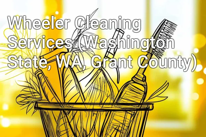Wheeler Cleaning Services (Washington State, WA, Grant County)