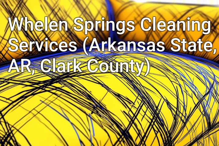Whelen Springs Cleaning Services (Arkansas State, AR, Clark County)
