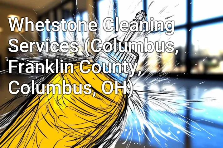 Whetstone Cleaning Services (Columbus, Franklin County, Columbus, OH)