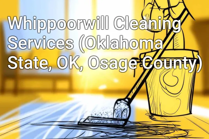 Whippoorwill Cleaning Services (Oklahoma State, OK, Osage County)
