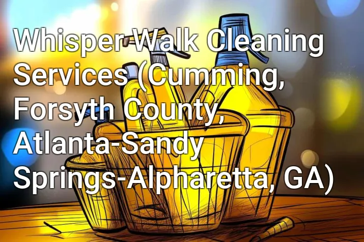 Whisper Walk Cleaning Services (Cumming, Forsyth County, Atlanta-Sandy Springs-Alpharetta, GA)