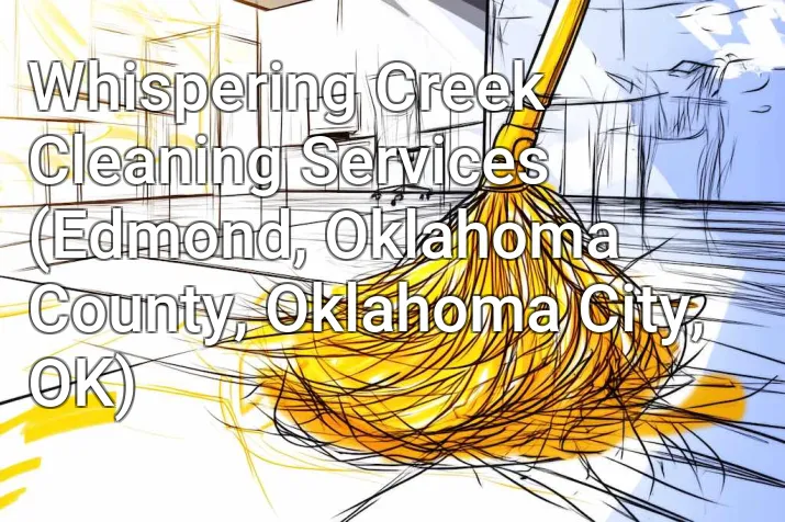 Whispering Creek Cleaning Services (Edmond, Oklahoma County, Oklahoma City, OK)