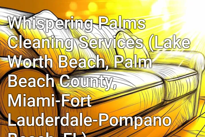 Whispering Palms Cleaning Services (Lake Worth Beach, Palm Beach County, Miami-Fort Lauderdale-Pompano Beach, FL)