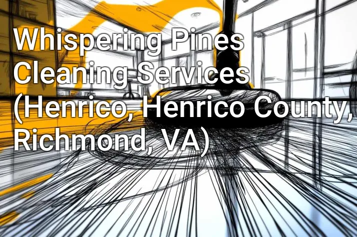 Whispering Pines Cleaning Services (Henrico, Henrico County, Richmond, VA)