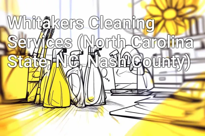 Whitakers Cleaning Services (North Carolina State, NC, Nash County)