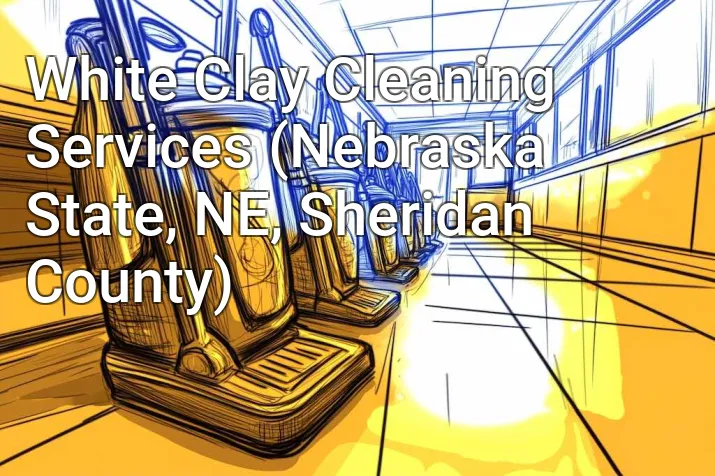 White Clay Cleaning Services (Nebraska State, NE, Sheridan County)