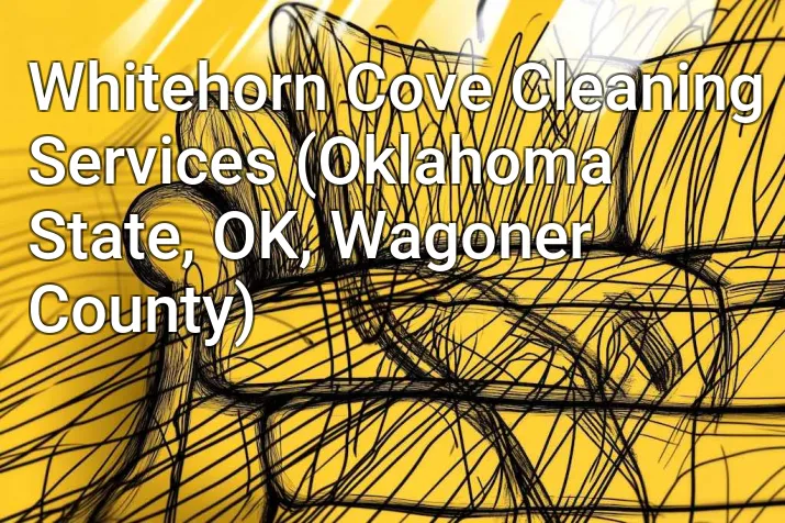 Whitehorn Cove Cleaning Services (Oklahoma State, OK, Wagoner County)