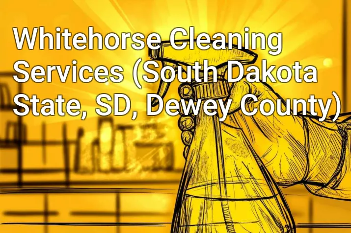 Whitehorse Cleaning Services (South Dakota State, SD, Dewey County)