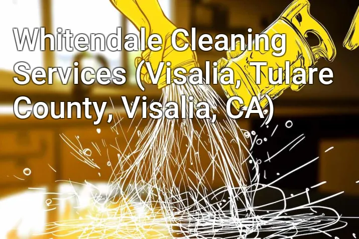 Whitendale Cleaning Services (Visalia, Tulare County, Visalia, CA)