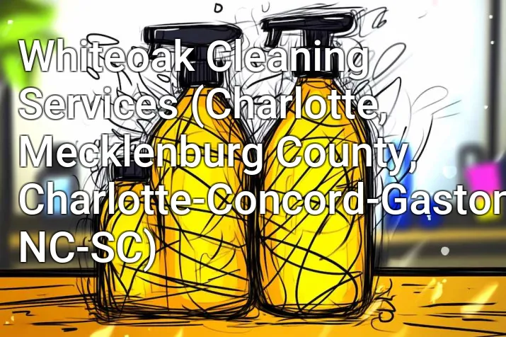 Whiteoak Cleaning Services (Charlotte, Mecklenburg County, Charlotte-Concord-Gastonia, NC-SC)