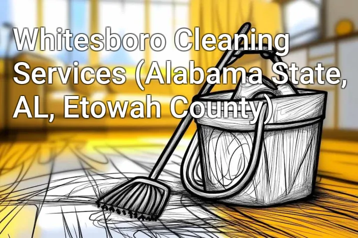 Whitesboro Cleaning Services (Alabama State, AL, Etowah County)