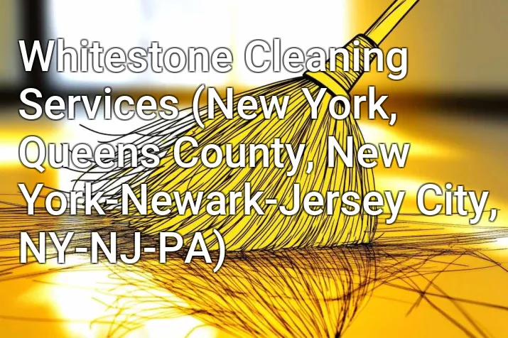 Whitestone Cleaning Services (New York, Queens County, New York-Newark-Jersey City, NY-NJ-PA)