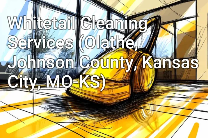 Whitetail Cleaning Services (Olathe, Johnson County, Kansas City, MO-KS)
