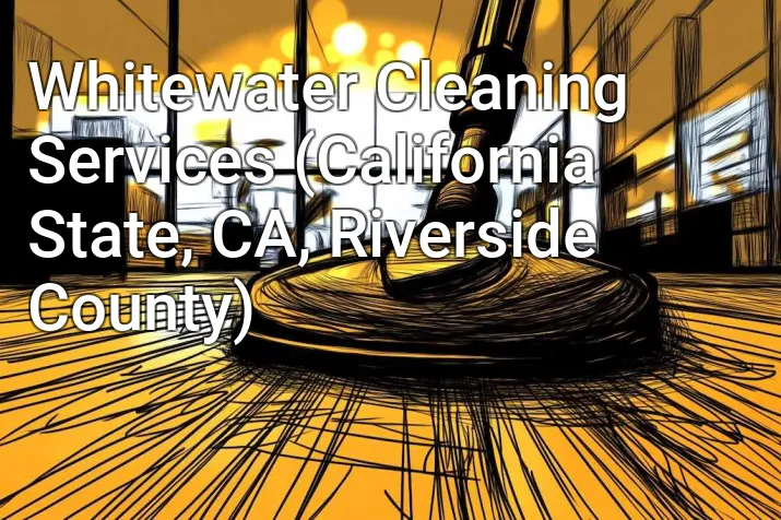 Whitewater Cleaning Services (California State, CA, Riverside County)