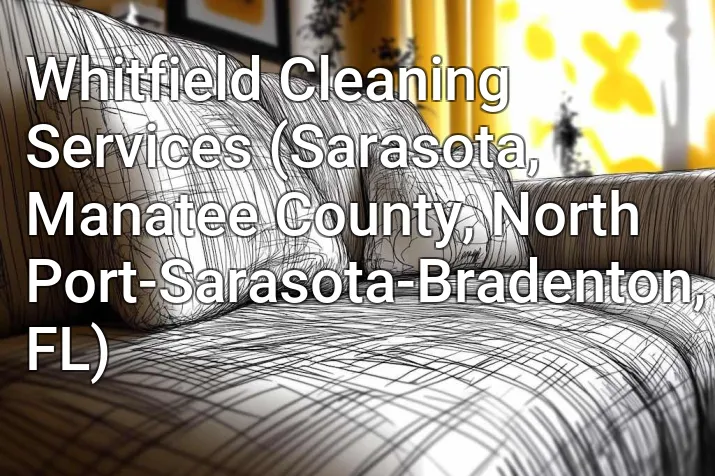 Whitfield Cleaning Services (Sarasota, Manatee County, North Port-Sarasota-Bradenton, FL)