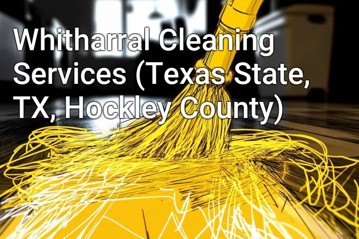 Whitharral Cleaning Services (Texas State, TX, Hockley County)