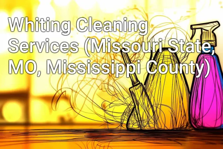 Whiting Cleaning Services (Missouri State, MO, Mississippi County)