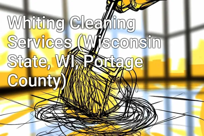 Whiting Cleaning Services (Wisconsin State, WI, Portage County)