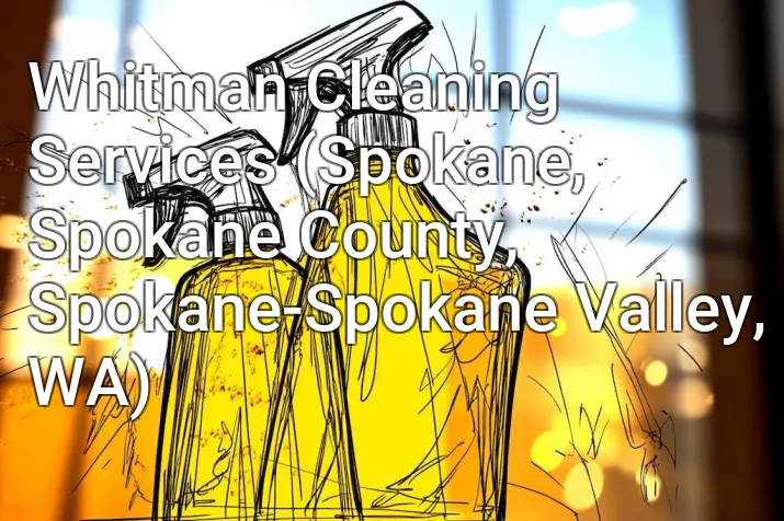 Whitman Cleaning Services (Spokane, Spokane County, Spokane-Spokane Valley, WA)