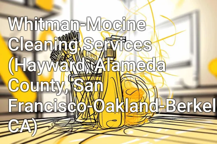 Whitman-Mocine Cleaning Services (Hayward, Alameda County, San Francisco-Oakland-Berkeley, CA)