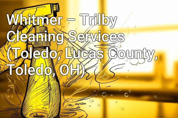 Whitmer – Trilby Cleaning Services (Toledo, Lucas County, Toledo, OH)