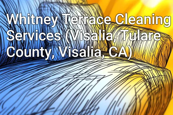 Whitney Terrace Cleaning Services (Visalia, Tulare County, Visalia, CA)