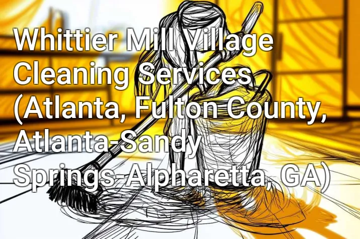 Whittier Mill Village Cleaning Services (Atlanta, Fulton County, Atlanta-Sandy Springs-Alpharetta, GA)
