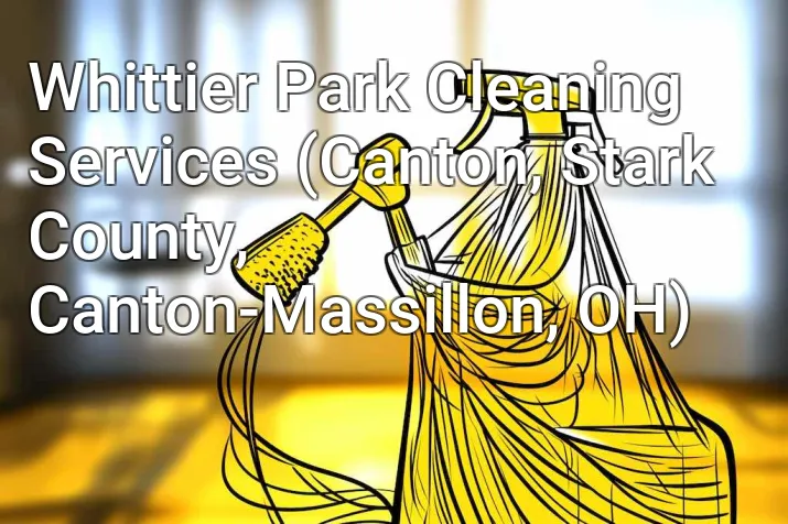 Whittier Park Cleaning Services (Canton, Stark County, Canton-Massillon, OH)