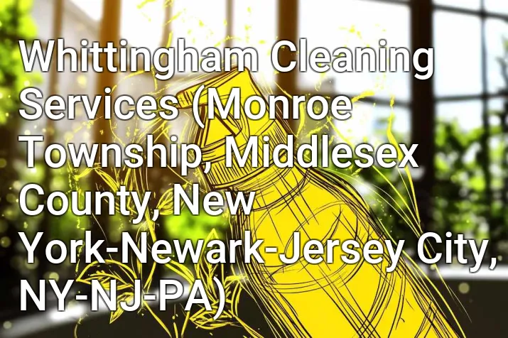 Whittingham Cleaning Services (Monroe Township, Middlesex County, New York-Newark-Jersey City, NY-NJ-PA)