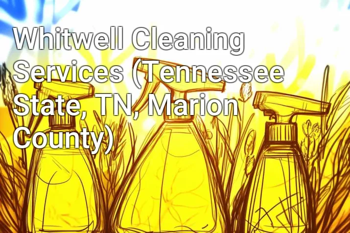 Whitwell Cleaning Services (Tennessee State, TN, Marion County)