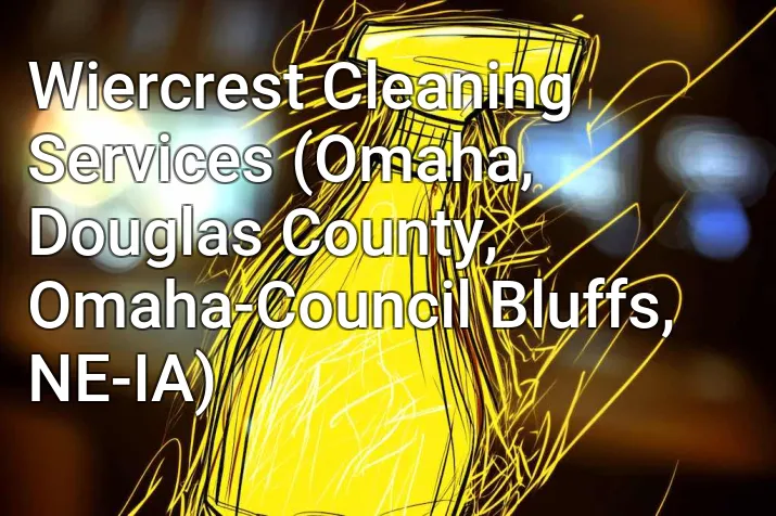 Wiercrest Cleaning Services (Omaha, Douglas County, Omaha-Council Bluffs, NE-IA)