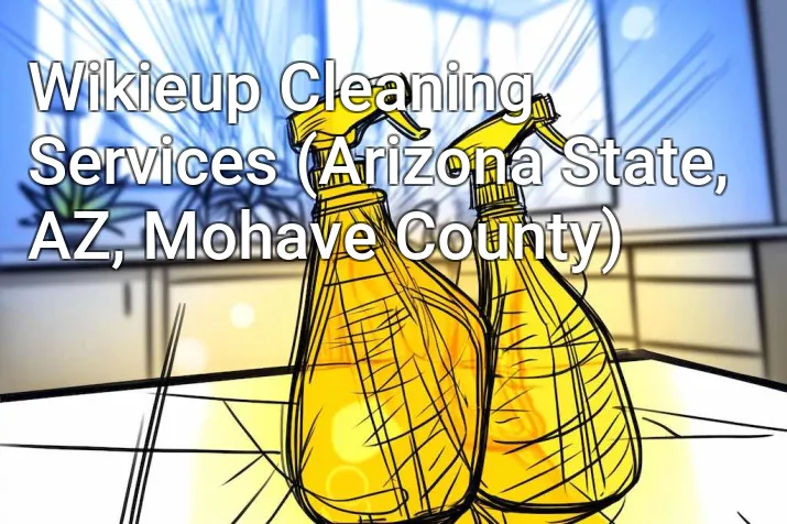 Wikieup Cleaning Services (Arizona State, AZ, Mohave County)