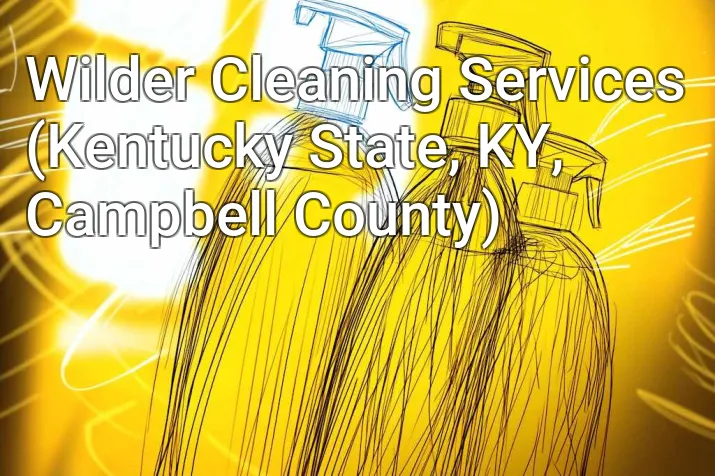 Wilder Cleaning Services (Kentucky State, KY, Campbell County)