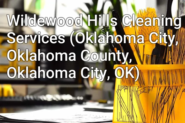 Wildewood Hills Cleaning Services (Oklahoma City, Oklahoma County, Oklahoma City, OK)