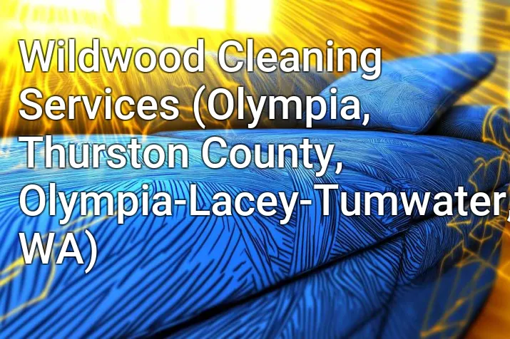 Wildwood Cleaning Services (Olympia, Thurston County, Olympia-Lacey-Tumwater, WA)